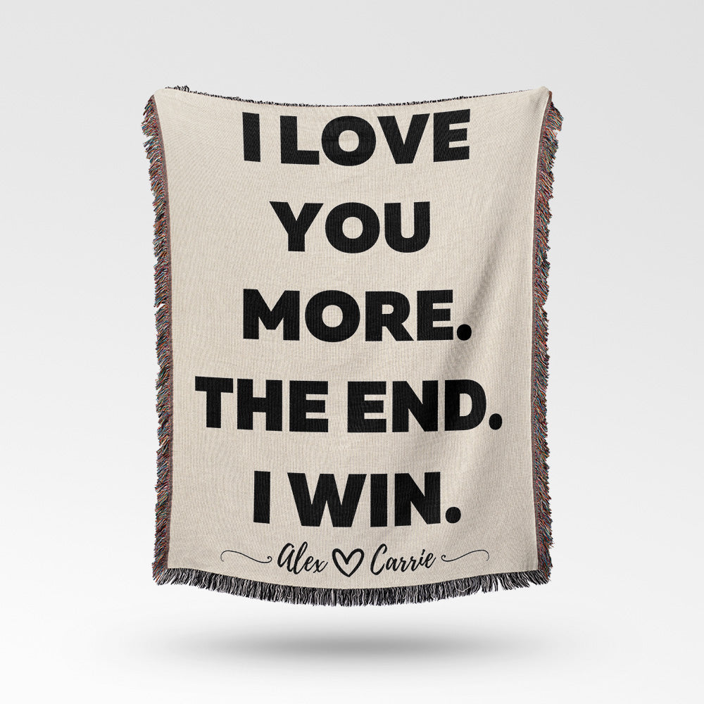 Personalized Cotton Woven Blanket - I Love You More. The End. I Win.